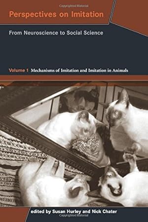 Image du vendeur pour Perspectives on Imitation, Volume 1: From Neuroscience to Social Science - Volume 1: Mechanisms of Imitation and Imitation in Animals (Social Neuroscience Series) by Hurley, Susan, Chater, Nick [Paperback ] mis en vente par booksXpress