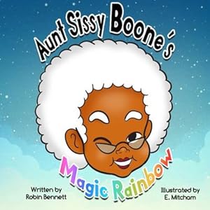 Seller image for Aunt Sissy Boone's Magic Rainbow by Bennett, Robin L [Paperback ] for sale by booksXpress