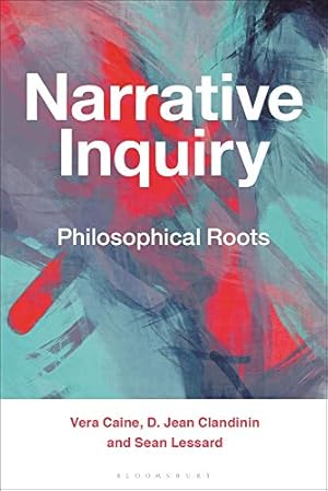 Seller image for Narrative Inquiry: Philosophical Roots by Caine, Vera, Clandinin, D. Jean, Lessard, Sean [Paperback ] for sale by booksXpress