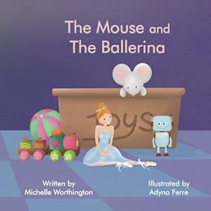 Image du vendeur pour The Mouse and The Ballerina by Worthington, Michelle [Paperback ] mis en vente par booksXpress