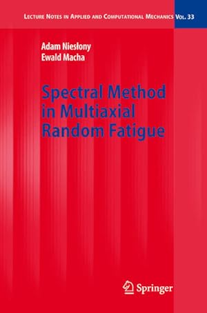 Seller image for Spectral Method in Multiaxial Random Fatigue. [Lecture Notes in Applied and Computational Mechanics, Vol. 33]. for sale by Antiquariat Thomas Haker GmbH & Co. KG