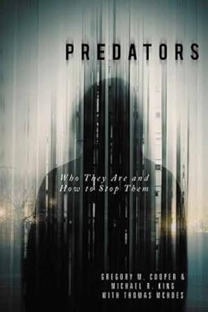 Image du vendeur pour Predators: Who They Are and How to Stop Them by Cooper, Gregory M., King, Michael R [Paperback ] mis en vente par booksXpress