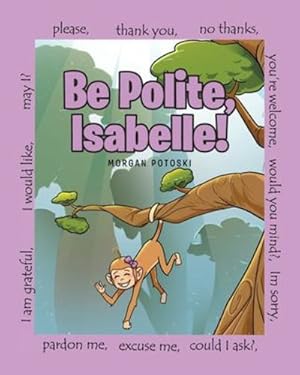 Imagen del vendedor de Be Polite, Isabelle! by Potoski, Morgan [Paperback ] a la venta por booksXpress