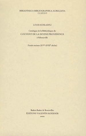 Bild des Verkufers fr Catalogue de la Bibliothque du Couvent de la Divine Providence  Ribeauvill. Fonds ancien (XV-XVII sicles). [Bibliotheca Bibliographica Aureliana]. zum Verkauf von Antiquariat Thomas Haker GmbH & Co. KG