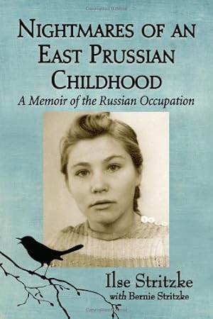 Immagine del venditore per Nightmares of an East Prussian Childhood: A Memoir of the Russian Occupation by Ilse Stritzke, Bernie Stritzke [Paperback ] venduto da booksXpress