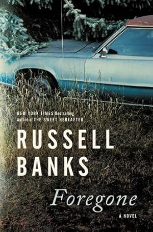 Seller image for Foregone: A Novel by Banks, Russell [Paperback ] for sale by booksXpress