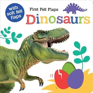 Seller image for First Felt Flaps: Dinosaurs! by Taylor, Georgie [Board book ] for sale by booksXpress