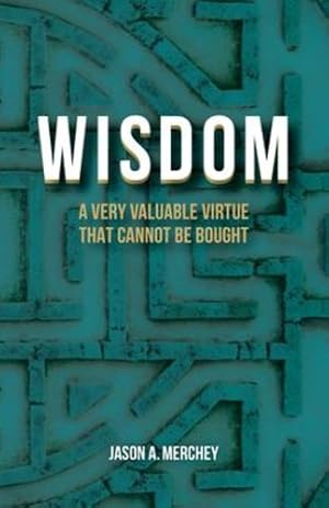 Seller image for Wisdom: A Very Valuable Virtue That Cannot Be Bought by Merchey, Jason A. [Paperback ] for sale by booksXpress