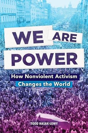 Immagine del venditore per We Are Power: How Nonviolent Activism Changes the World by Hasak-Lowy, Todd [Paperback ] venduto da booksXpress