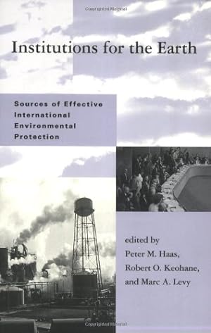Image du vendeur pour Institutions for the Earth: Sources of Effective International Environmental Protection (Global Environmental Accord: Strategies for Sustainability and Institutional Innovation) [Paperback ] mis en vente par booksXpress