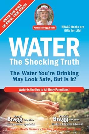 Imagen del vendedor de Water: The Shocking Truth by Bragg, Paul, Bragg, Patricia [Paperback ] a la venta por booksXpress