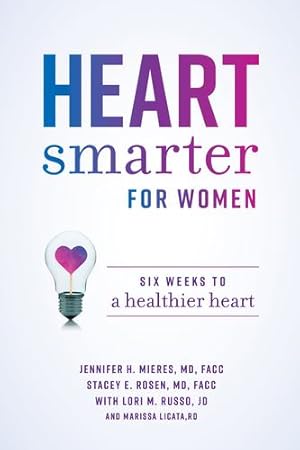 Imagen del vendedor de Heart Smarter for Women: Six Weeks to a Healthier Heart by Mieres MD FACC, Jennifer H., Rosen MD FACC, Stacey E. [Paperback ] a la venta por booksXpress