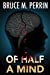 Seller image for Of Half a Mind (Mind Sleuth Series) (Volume 1) [Soft Cover ] for sale by booksXpress