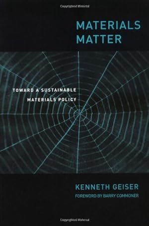 Immagine del venditore per Materials Matter: Toward a Sustainable Materials Policy (Urban and Industrial Environments) by Geiser, Ken, Commoner, Barry [Paperback ] venduto da booksXpress