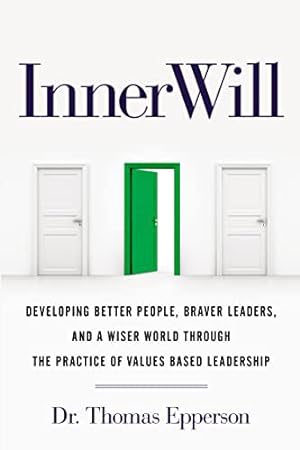 Seller image for InnerWill: Developing Better People, Braver Leaders, and a Wiser World through the Practice of Values Based Leadership [Soft Cover ] for sale by booksXpress