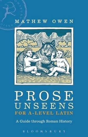 Seller image for Prose Unseens for A-level Latin: A Guide through Roman History (Latin Language Learning) by Owen, Mathew [Paperback ] for sale by booksXpress
