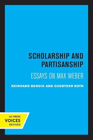 Immagine del venditore per Scholarship and Partisanship: Essays on Max Weber by Bendix, Reinhard, Roth, Guenther [Paperback ] venduto da booksXpress