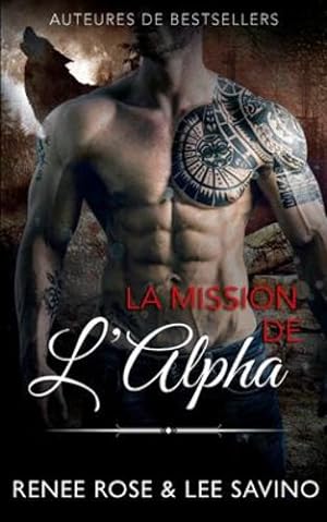 Seller image for La Mission de l'Alpha (Alpha Bad Boys) (French Edition) by Rose, Renee, Savino, Lee [Paperback ] for sale by booksXpress