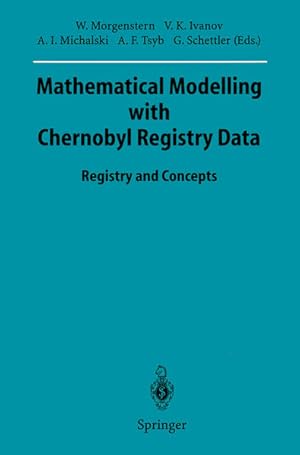 Mathematical Modelling with Chernobyl Registry Data. Registry and Concepts. [Sitzungsberichte der...