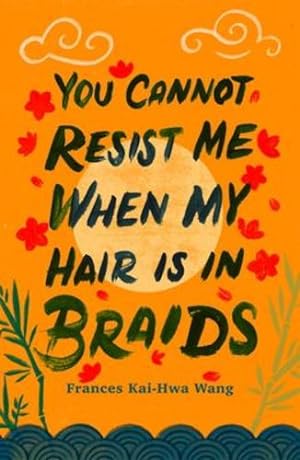 Immagine del venditore per You Cannot Resist Me When My Hair Is in Braids (Made in Michigan Writers Series) by Wang, Frances Kai-Hwa [Paperback ] venduto da booksXpress