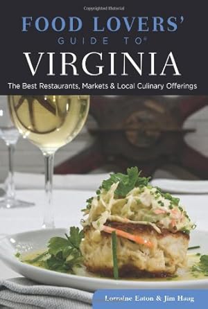 Seller image for Food Lovers' Guide to® Virginia: The Best Restaurants, Markets & Local Culinary Offerings (Food Lovers' Series) by Eaton, Lorraine, Haag, Jim [Paperback ] for sale by booksXpress