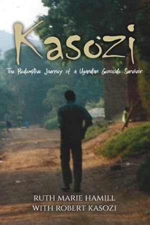 Seller image for Kasozi: The Redemptive Journey of a Ugandan Genocide Survivor by Hamill, Ruth Marie, Kasozi, Robert [Paperback ] for sale by booksXpress