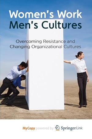 Image du vendeur pour Women's Work, Men's Cultures : Overcoming Resistance and Changing Organizational Cultures mis en vente par AHA-BUCH GmbH
