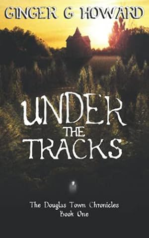 Image du vendeur pour Under the Tracks (The Douglas Town Chronicles) by Howard, Ginger G [Paperback ] mis en vente par booksXpress