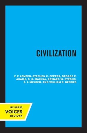 Seller image for Civilization by Lenzen, V. F., Pepper, Stephen C., Adams, George P., Mackay, D. S., Strong, Edward W., Melden, A. I., Dennes, William R. [Paperback ] for sale by booksXpress