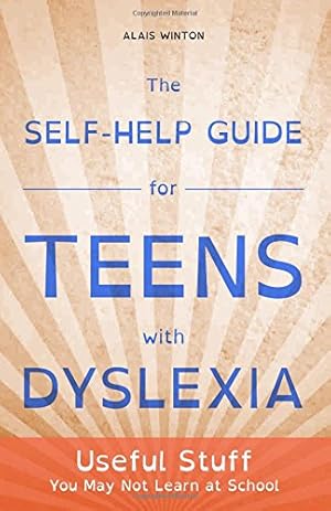 Seller image for The Self-Help Guide for Teens with Dyslexia: Useful Stuff You May Not Learn at School by Winton, Alais [Paperback ] for sale by booksXpress