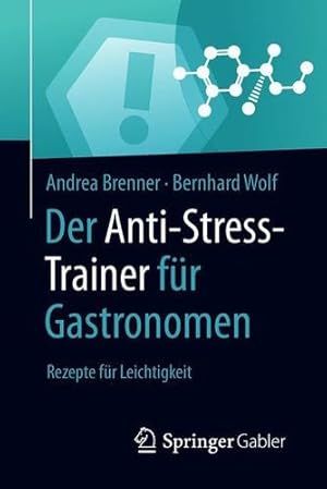 Seller image for Der Anti-Stress-Trainer f ¼r Gastronomen: Rezepte f ¼r Leichtigkeit (German Edition) by Brenner, Andrea, Wolf, Bernhard [Paperback ] for sale by booksXpress
