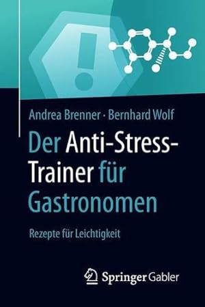 Image du vendeur pour Der Anti-Stress-Trainer f ¼r Gastronomen: Rezepte f ¼r Leichtigkeit (German Edition) by Brenner, Andrea, Wolf, Bernhard [Paperback ] mis en vente par booksXpress