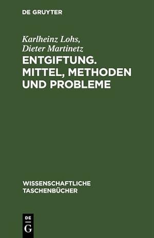 Imagen del vendedor de Entgiftung. Mittel, Methoden und Probleme (German Edition) by Lohs Martinetz, Karlheinz Dieter [Hardcover ] a la venta por booksXpress