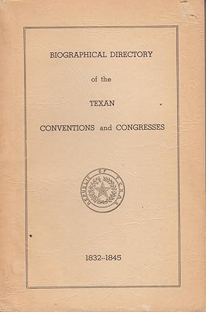 Biographical directory of the Texan conventions and congresses [1832 - 1845]