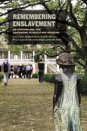 Seller image for Remembering Enslavement: Reassembling the Southern Plantation Museum by Potter, Amy E., Hanna, Stephen P., Alderman, Derek H., Carter, Perry L., Bright, Candace Forbes, Butler, David L. [Hardcover ] for sale by booksXpress