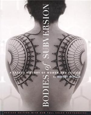 Seller image for Bodies of Subversion: A Secret History of Women and Tattoo, 3rd Edition by Mifflin, Margot [Paperback ] for sale by booksXpress
