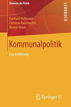 Seller image for Kommunalpolitik: Eine Einführung (Elemente der Politik) (German Edition) by Holtmann, Everhard, Rademacher, Christian, Reiser, Marion [Paperback ] for sale by booksXpress