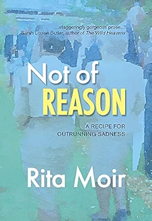 Seller image for Not of Reason: A Recipe for Outrunning Sadness by Moir, Rita [Paperback ] for sale by booksXpress