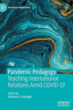 Seller image for Pandemic Pedagogy: Teaching International Relations Amid COVID-19 (Political Pedagogies) [Hardcover ] for sale by booksXpress