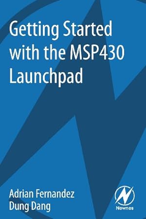 Seller image for Getting Started with the MSP430 Launchpad by Fernandez, Adrian, Dang, Dung [Paperback ] for sale by booksXpress