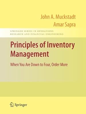 Immagine del venditore per Principles of Inventory Management: When You Are Down to Four, Order More (Springer Series in Operations Research and Financial Engineering) by Muckstadt, John A., Sapra, Amar [Paperback ] venduto da booksXpress