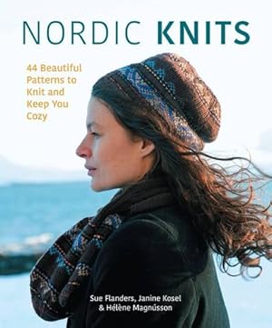 Imagen del vendedor de Nordic Knits: 44 Beautiful Patterns to Knit and Keep You Cozy by Flanders, Sue, Kosel, Janine, Magnusson, Helene [Paperback ] a la venta por booksXpress