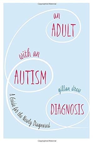 Seller image for An Adult with an Autism Diagnosis: A Guide for the Newly Diagnosed by Drew, Gillan [Paperback ] for sale by booksXpress
