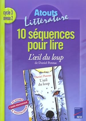 10 séquences pour lire "L'oeil du loup" de Daniel Pennac, cycle 3, niveau 2