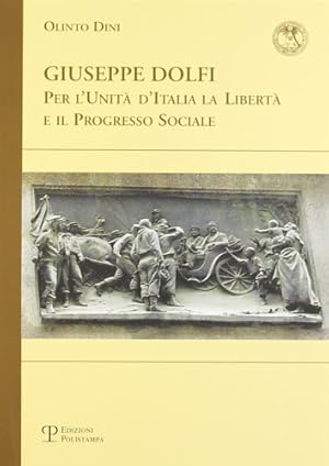 Image du vendeur pour Giuseppe Dolfi per l'Unit d'Italia, la libert e il progresso sociale. mis en vente par FIRENZELIBRI SRL