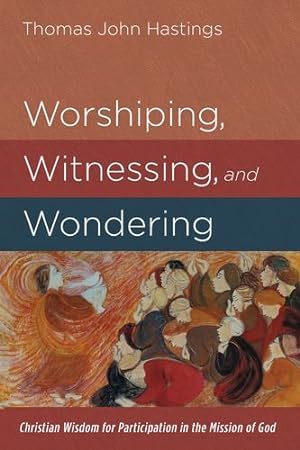 Seller image for Worshiping, Witnessing, and Wondering [Hardcover ] for sale by booksXpress