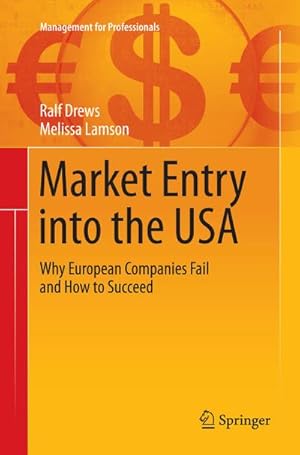 Imagen del vendedor de Market Entry into the USA : Why European Companies Fail and How to Succeed a la venta por AHA-BUCH GmbH