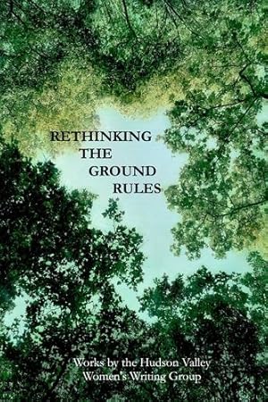 Seller image for Rethinking The Ground Rules: Works by the Hudson Valley Women's Writing Group [Soft Cover ] for sale by booksXpress