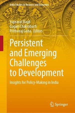 Seller image for Persistent and Emerging Challenges to Development: Insights for Policy-Making in India (India Studies in Business and Economics) [Hardcover ] for sale by booksXpress