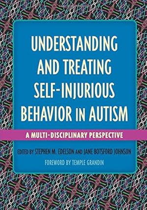 Seller image for Understanding and Treating Self-Injurious Behavior in Autism: A Multi-Disciplinary Perspective [Paperback ] for sale by booksXpress